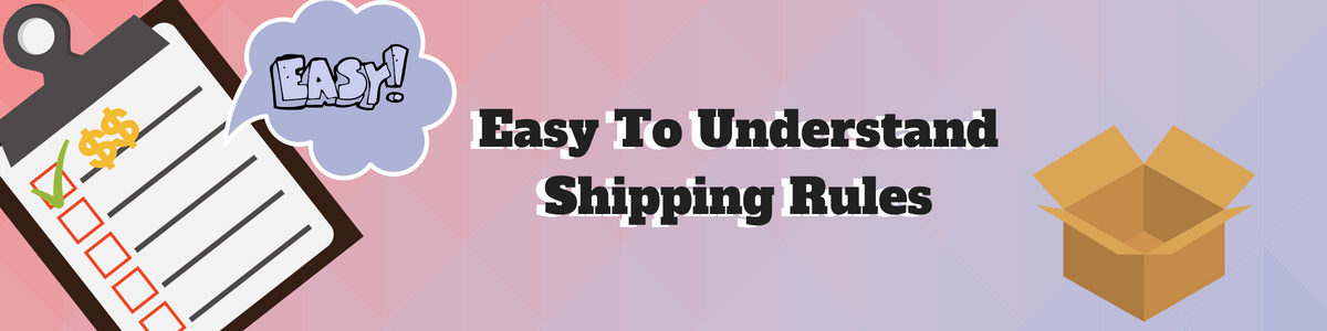 Easy To Understand Shipping Rules