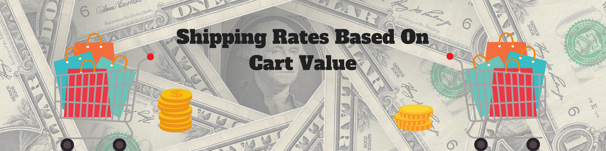 Shipping Rates Based On Cart Value