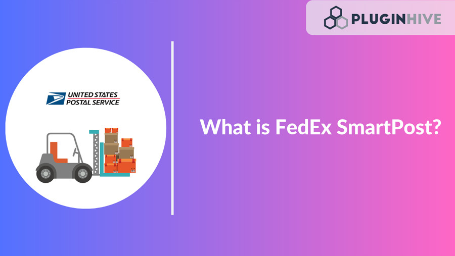 What Is Fedex Smartpost A Guide For Woocommerce Shopify Users Pluginhive